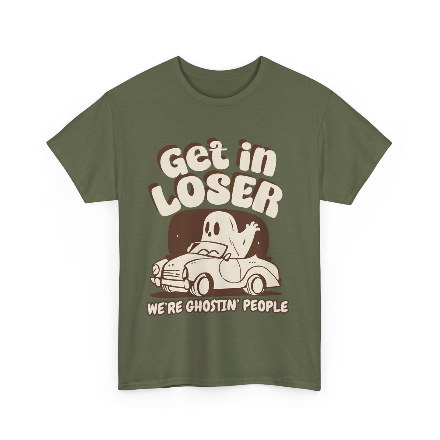 Get in Loser We're Ghostin' People - Adult Unisex Heavy Cotton Tee
