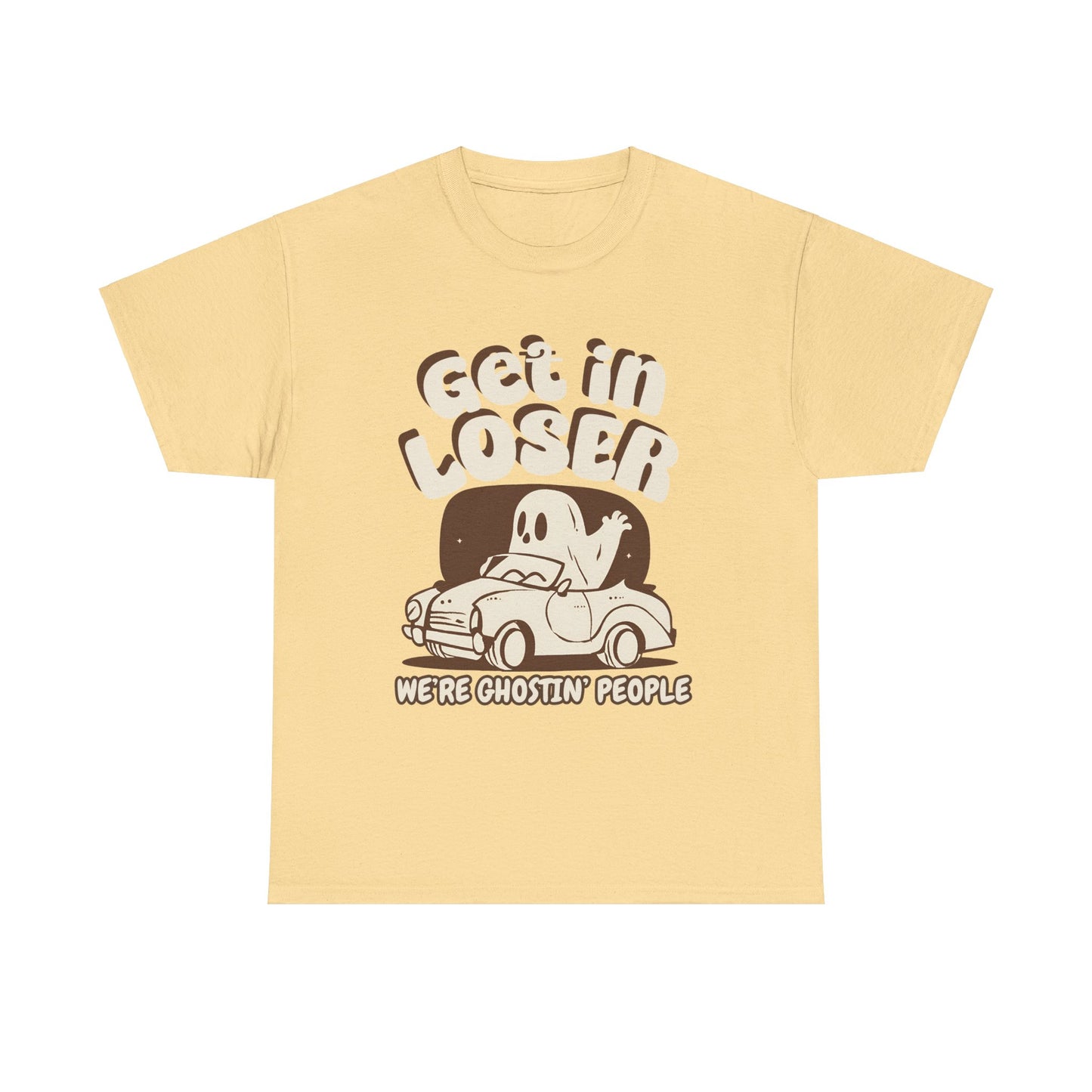 Get in Loser We're Ghostin' People - Adult Unisex Heavy Cotton Tee