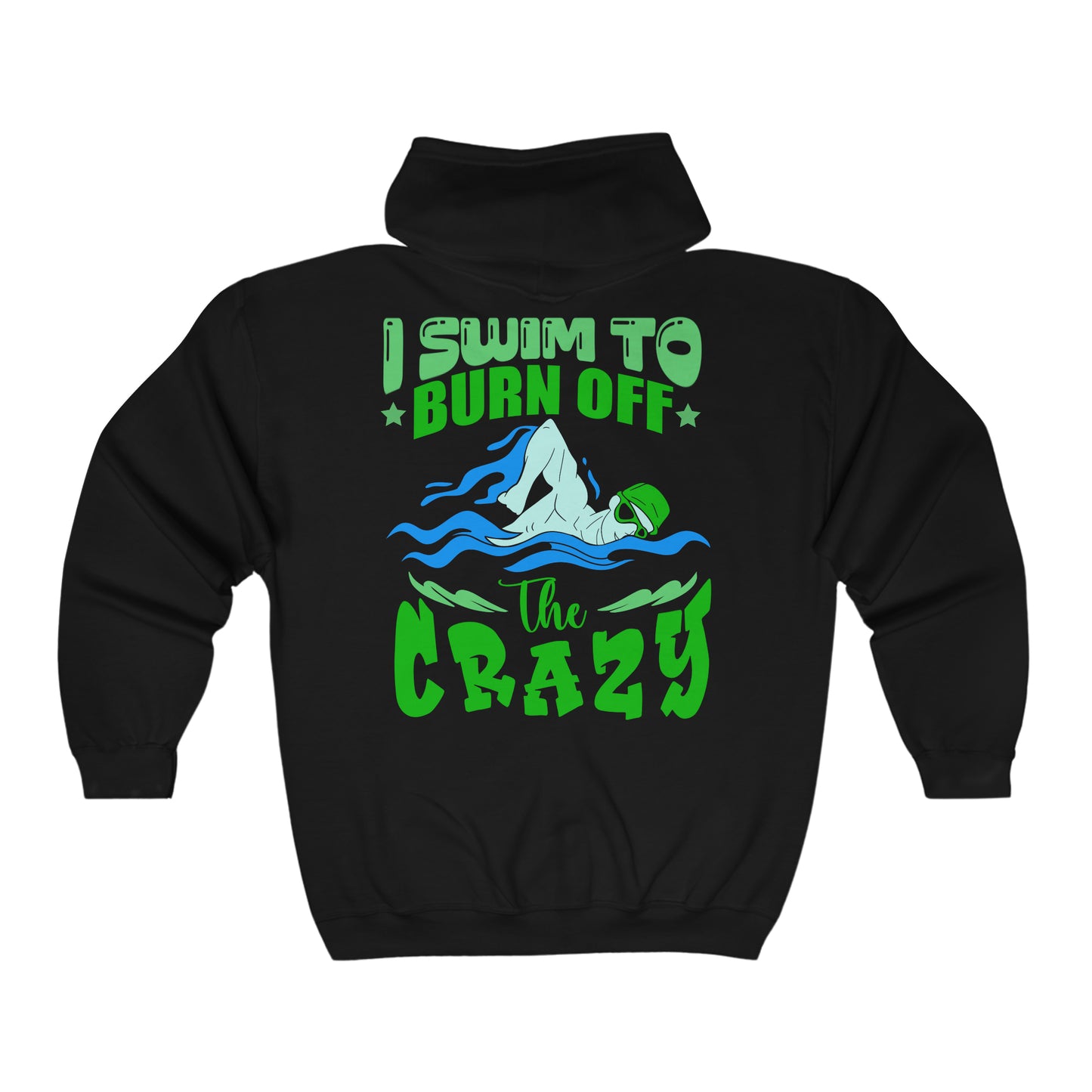ADULT ZIP-UP - I SWIM TO BURN OFF THE CRAZY