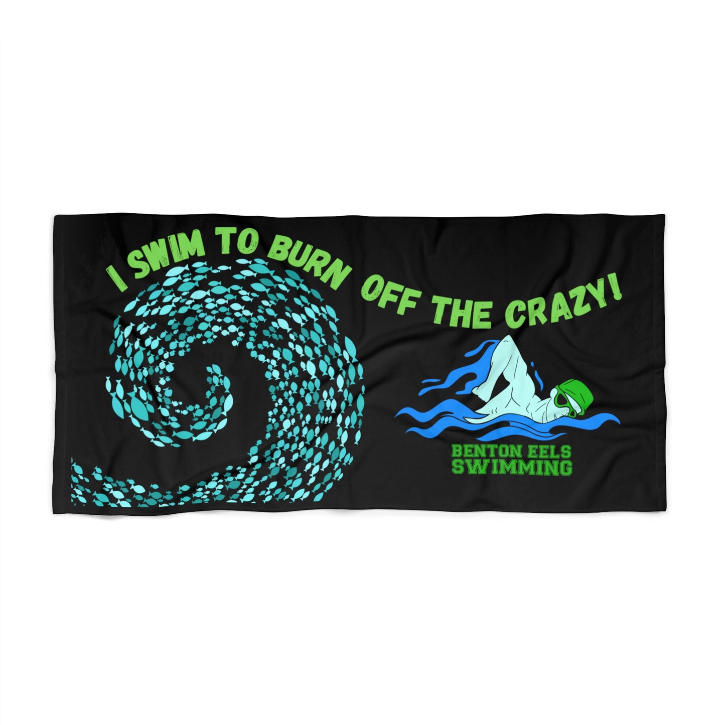 I Swim To Burn Off The Crazy Benton Eels Beach Towel 30"x60"