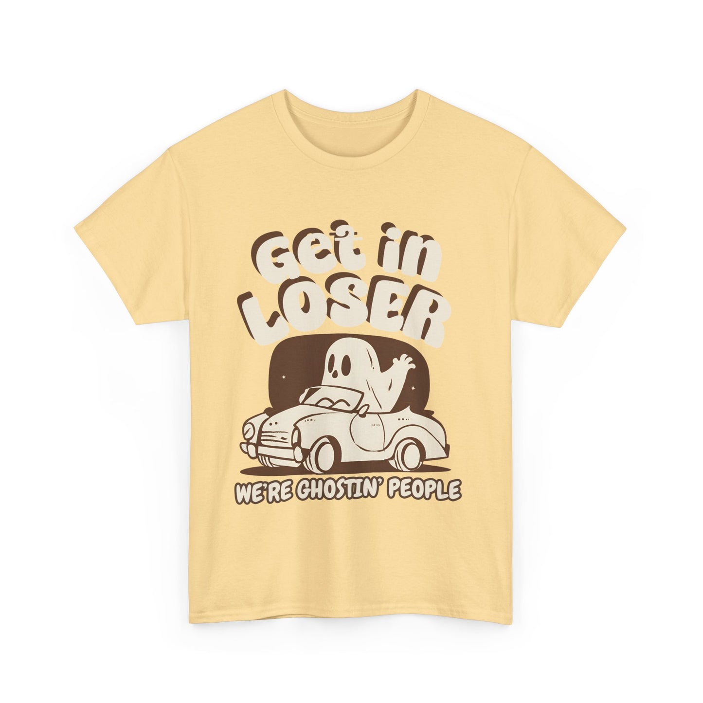 Get in Loser We're Ghostin' People - Adult Unisex Heavy Cotton Tee