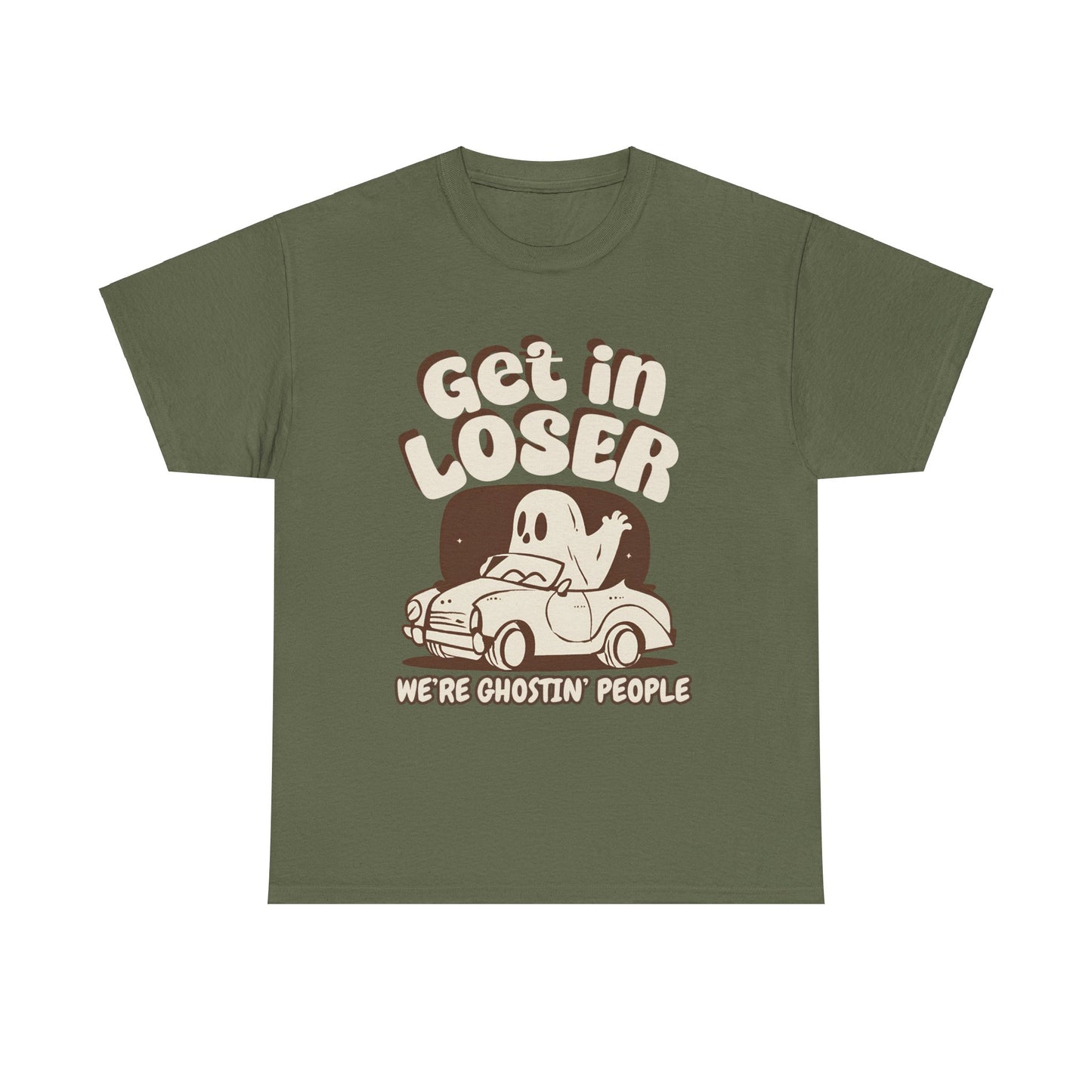 Get in Loser We're Ghostin' People - Adult Unisex Heavy Cotton Tee
