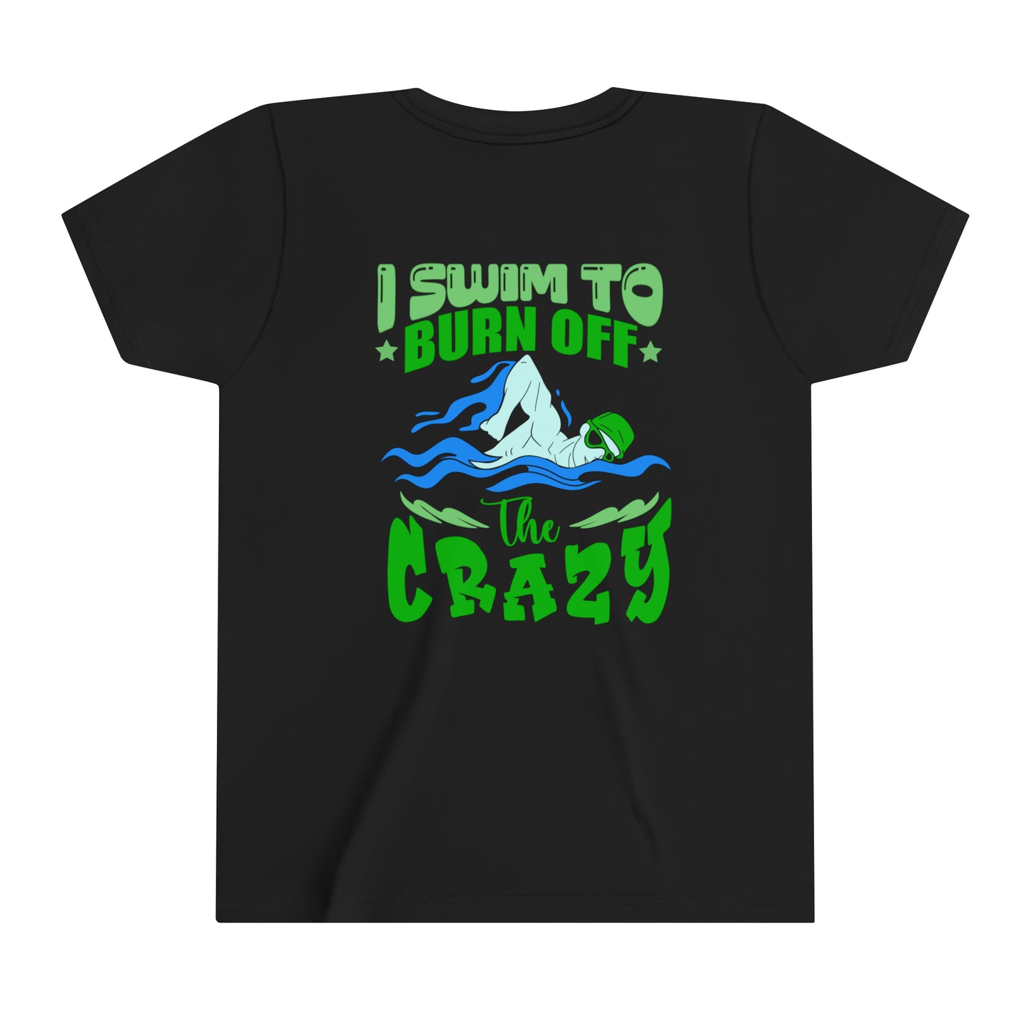 YOUTH T-SHIRT - I SWIM TO BURN OFF THE CRAZY