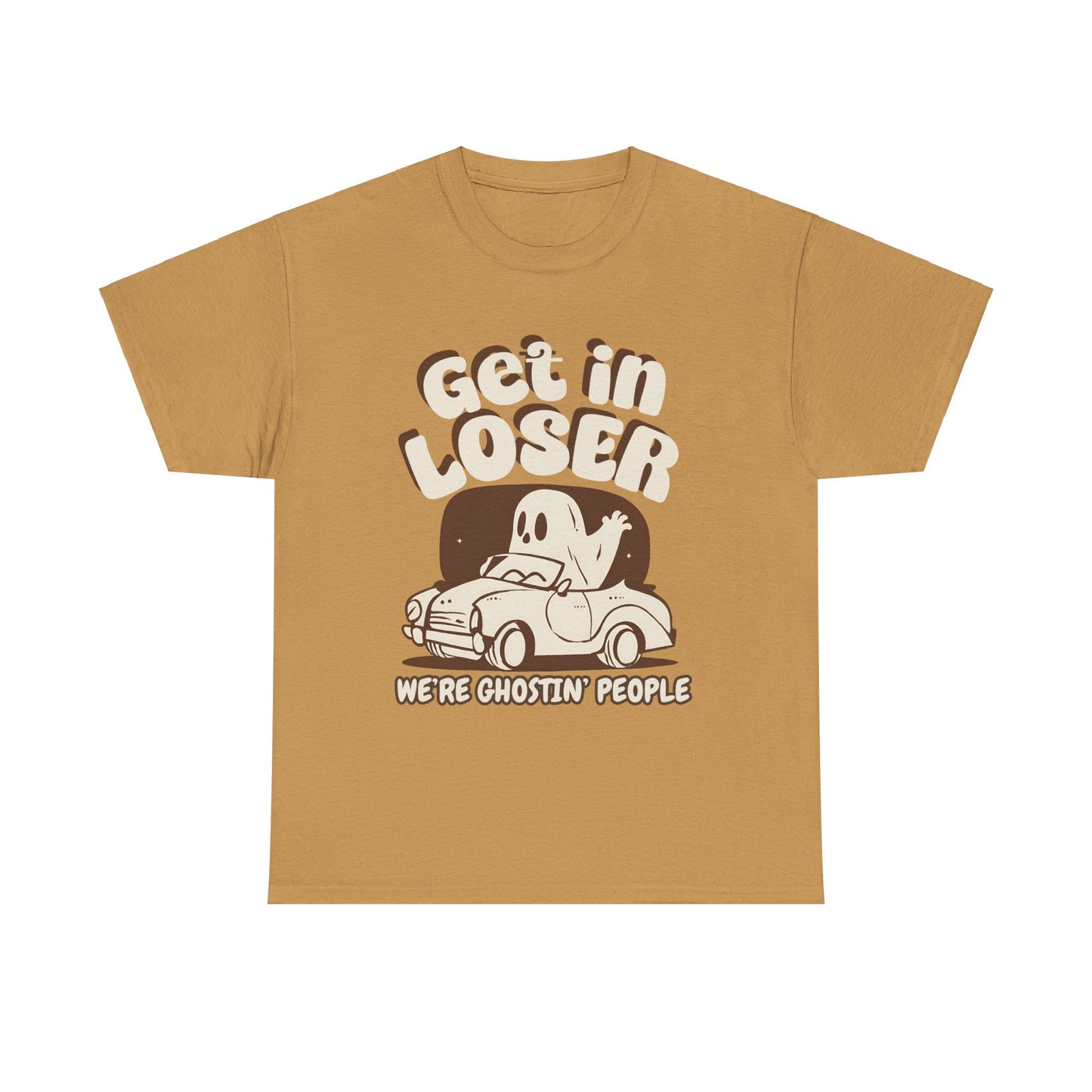 Get in Loser We're Ghostin' People - Adult Unisex Heavy Cotton Tee