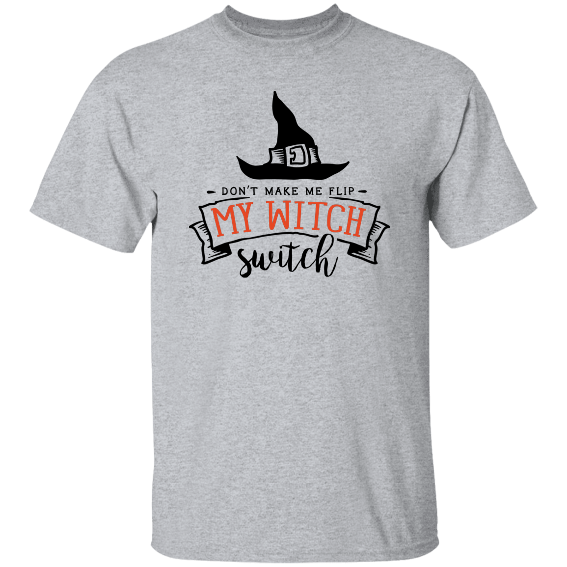 Don't Make me Flip my Witch Swich -Adult Tshirt
