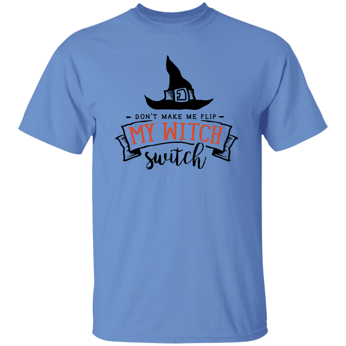 Don't Make Me Flip my Witch Switch - Adult T-Shirt