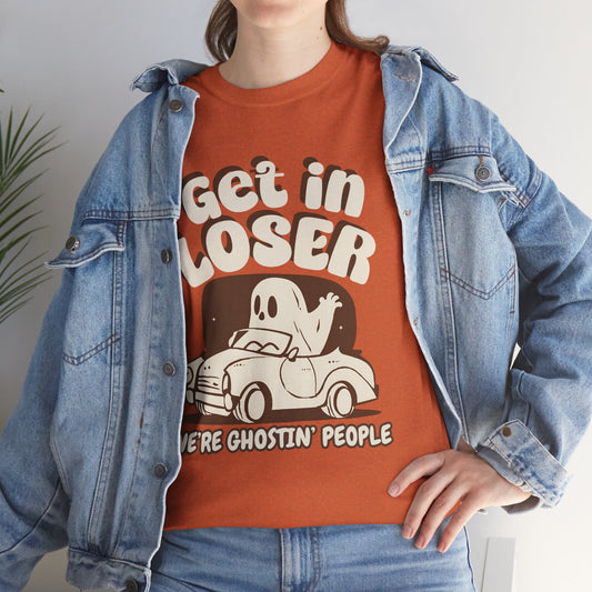 Get in Loser We're Ghostin' People - Adult Unisex Heavy Cotton Tee